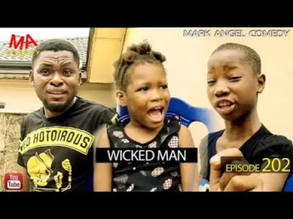 Video (Skit): Mark Angel Comedy - WICKED MAN (Episode 202)